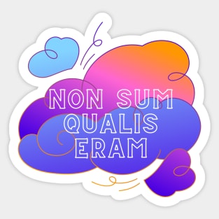 I am not as I was - Non Sum Qualis Eram Sticker